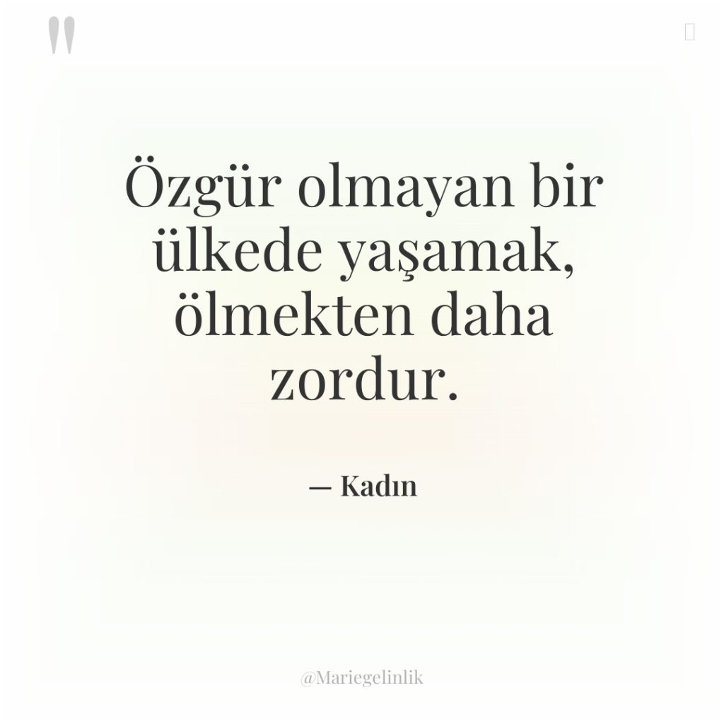 Özgür olmayan bir ülkede yaşamak, ölmekten daha zordur.