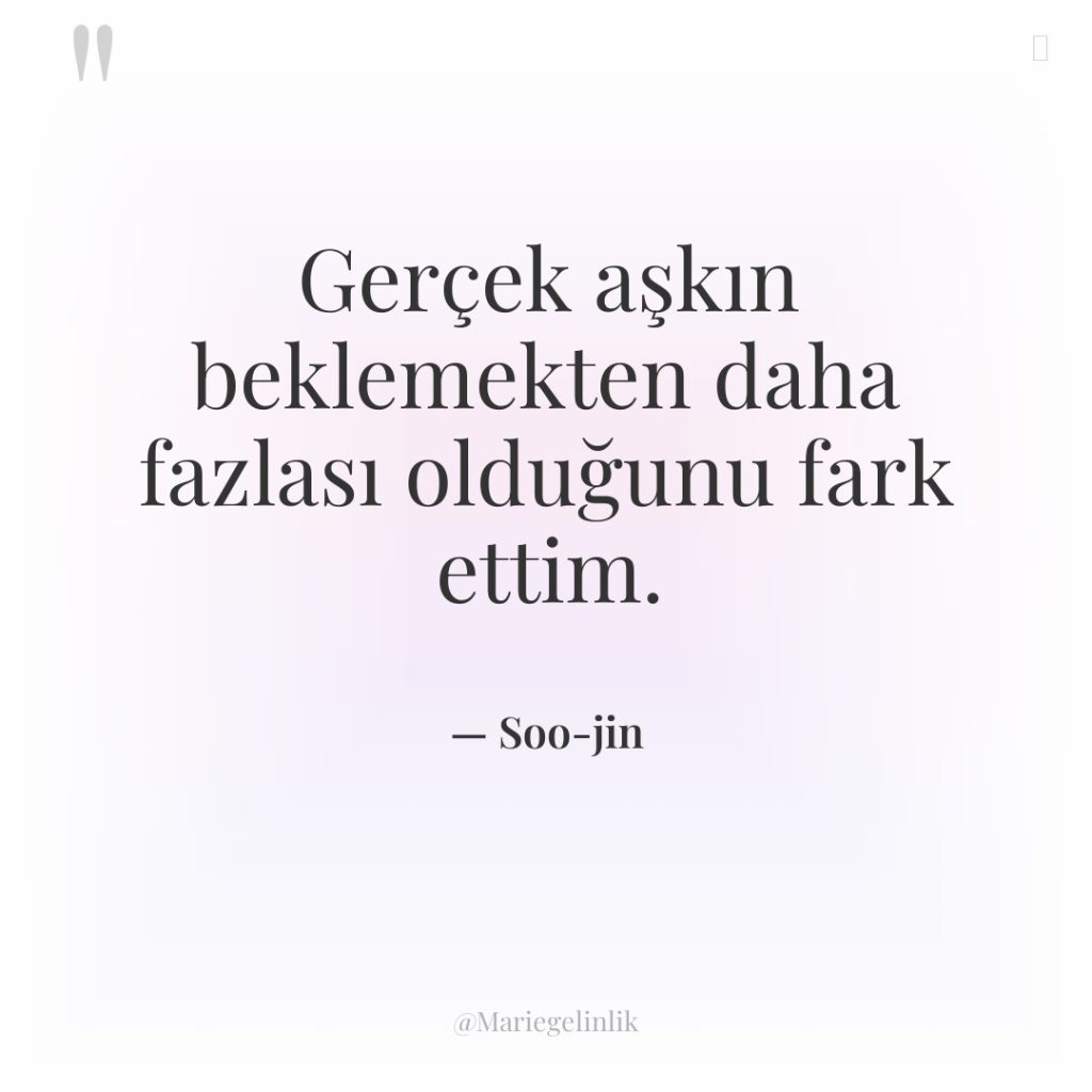 Gerçek aşkın beklemekten daha fazlası olduğunu fark ettim.