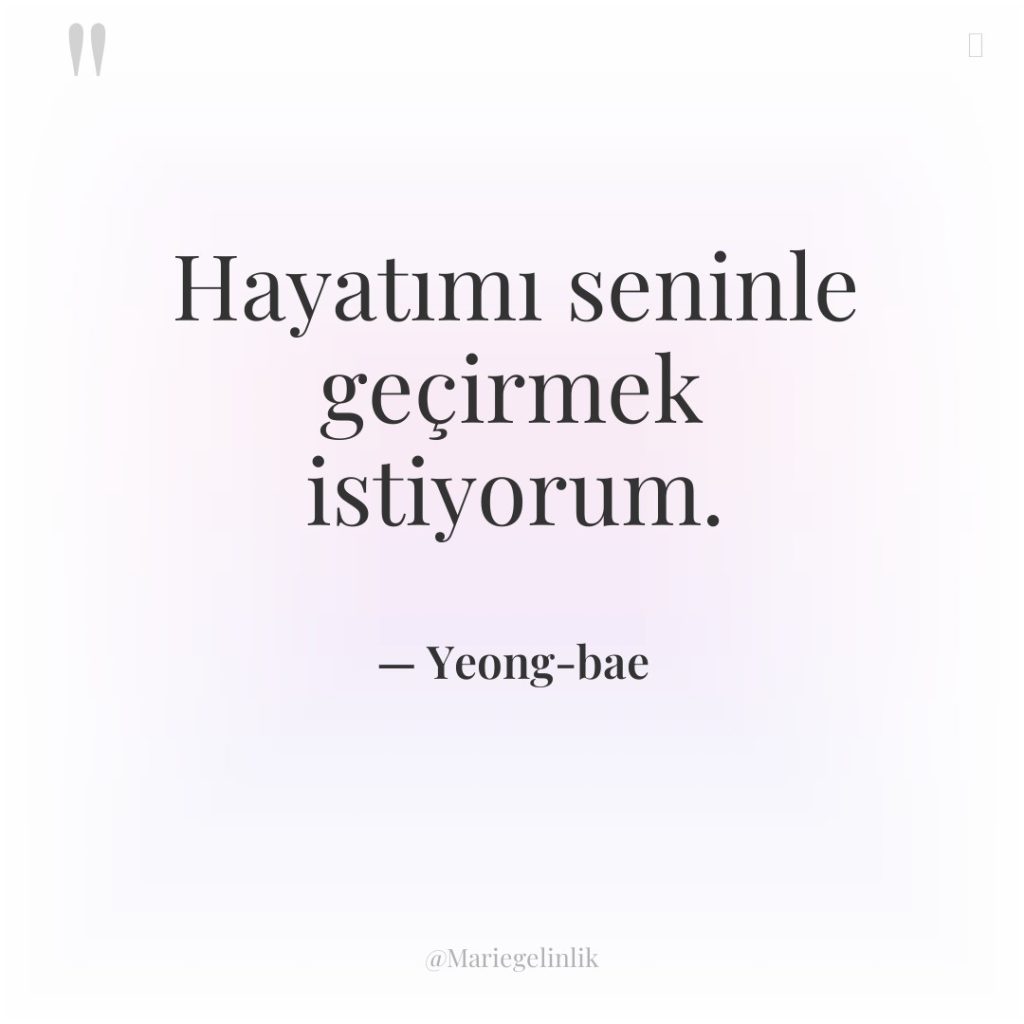 Hayatımı seninle geçirmek istiyorum.
