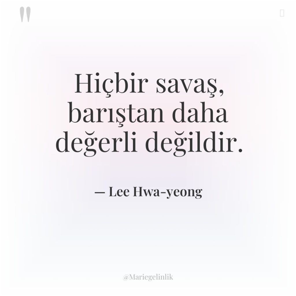 Hiçbir savaş, barıştan daha değerli değildir.