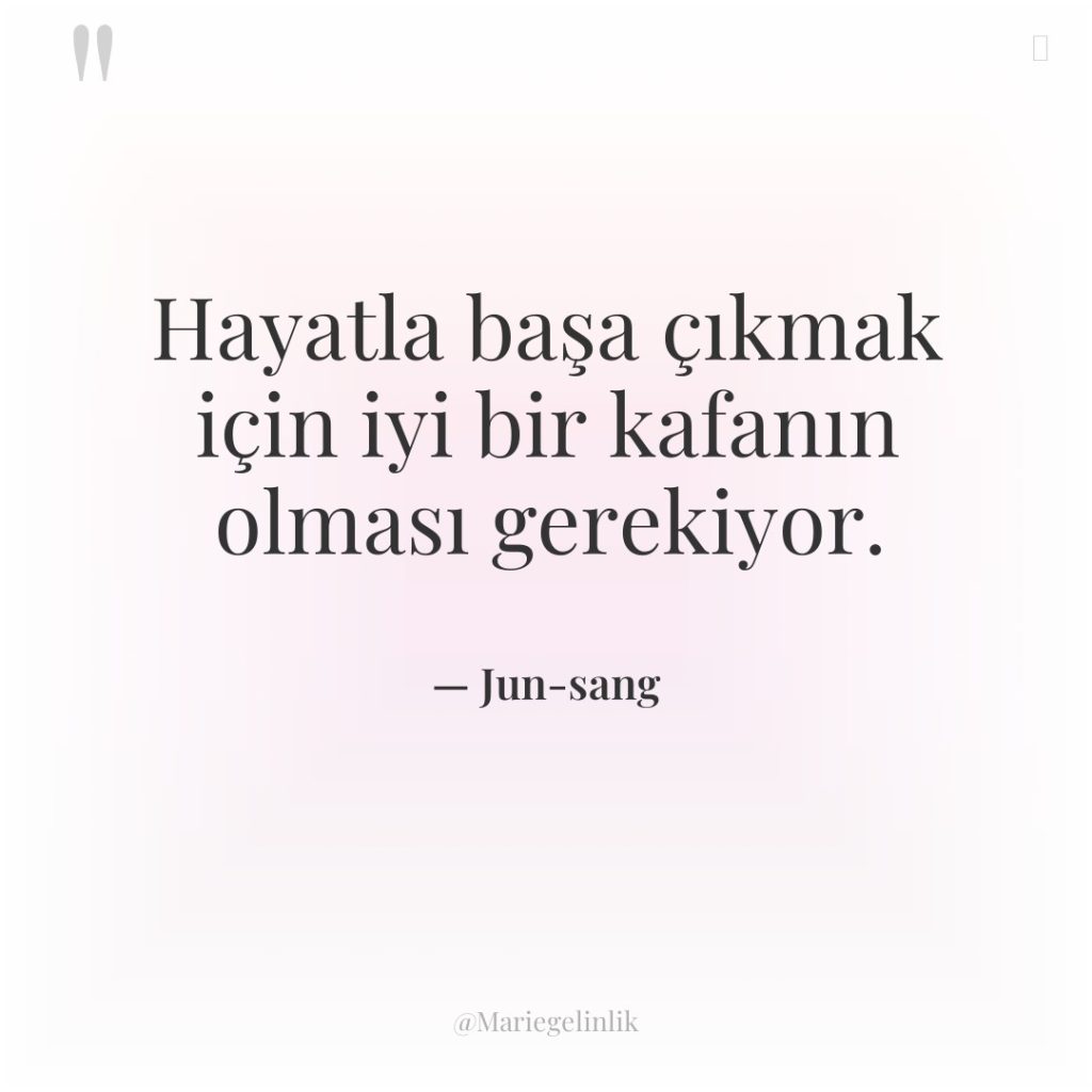 Hayatla başa çıkmak için iyi bir kafanın olması gerekiyor.