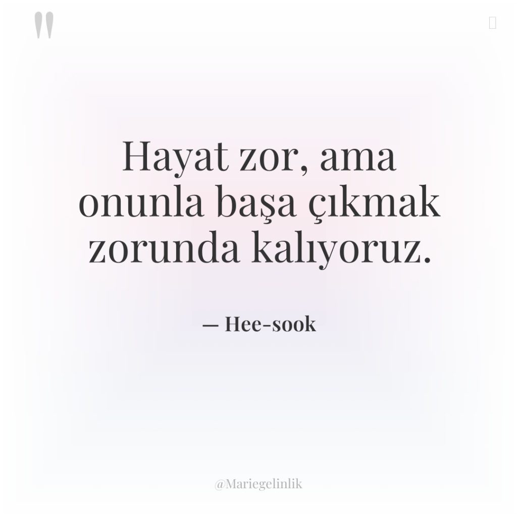 Hayat zor, ama onunla başa çıkmak zorunda kalıyoruz.