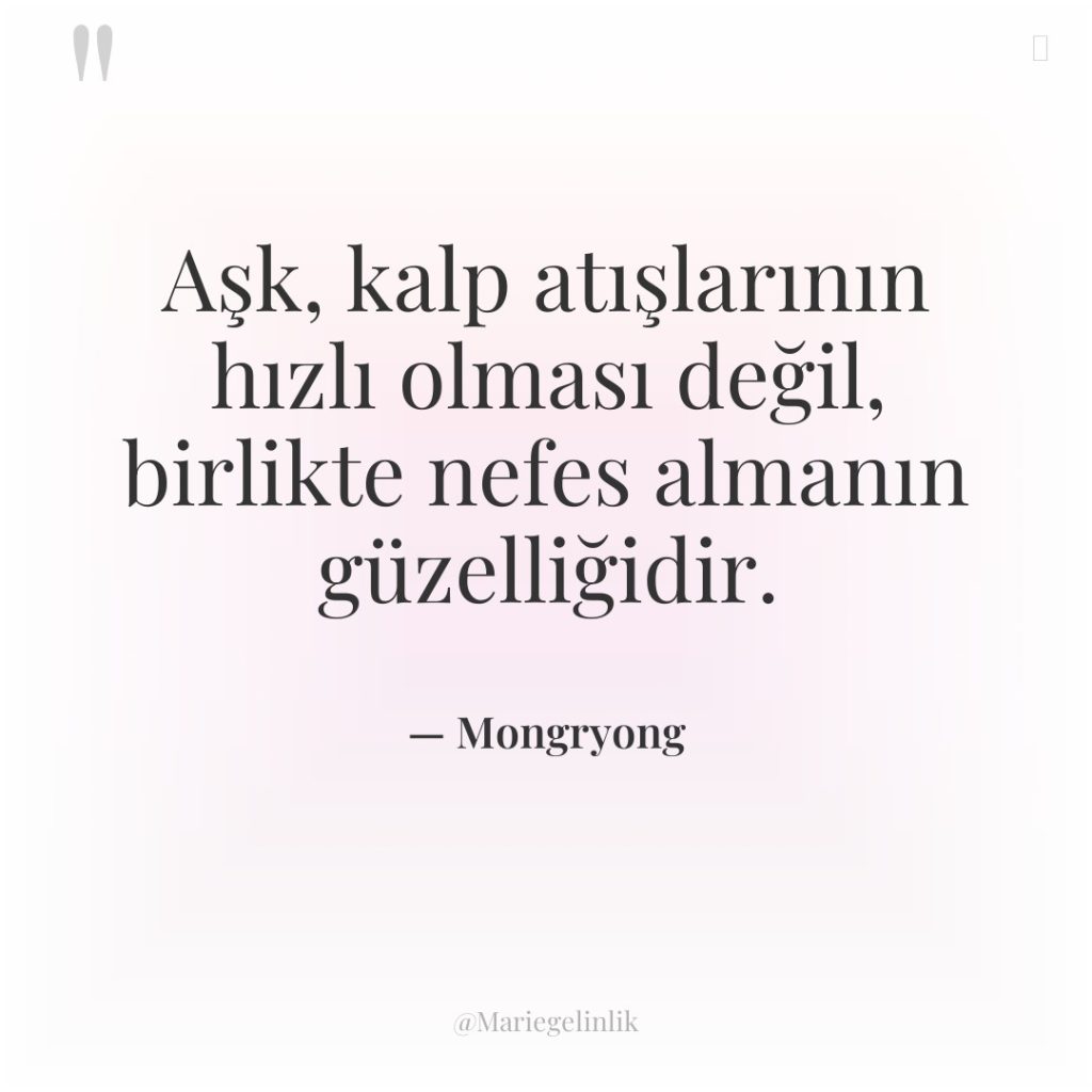 Aşk, kalp atışlarının hızlı olması değil, birlikte nefes almanın güzelliğidir.