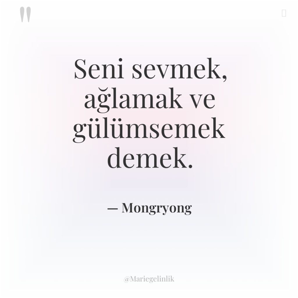 Seni sevmek, ağlamak ve gülümsemek demek.