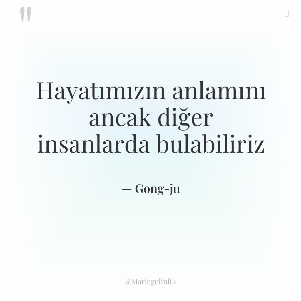 Hayatımızın anlamını ancak diğer insanlarda bulabiliriz