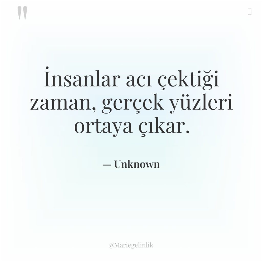 İnsanlar acı çektiği zaman, gerçek yüzleri ortaya çıkar.