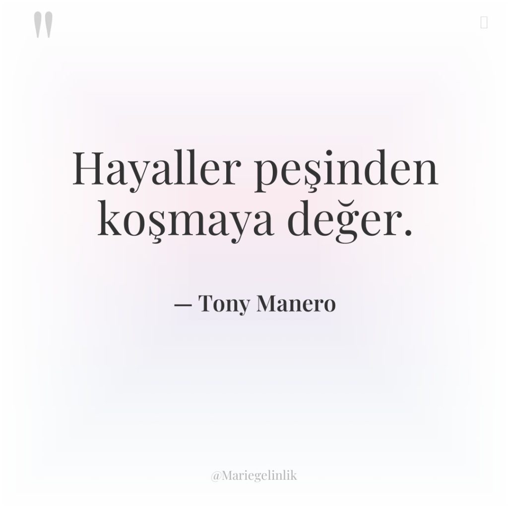 Hayaller peşinden koşmaya değer.