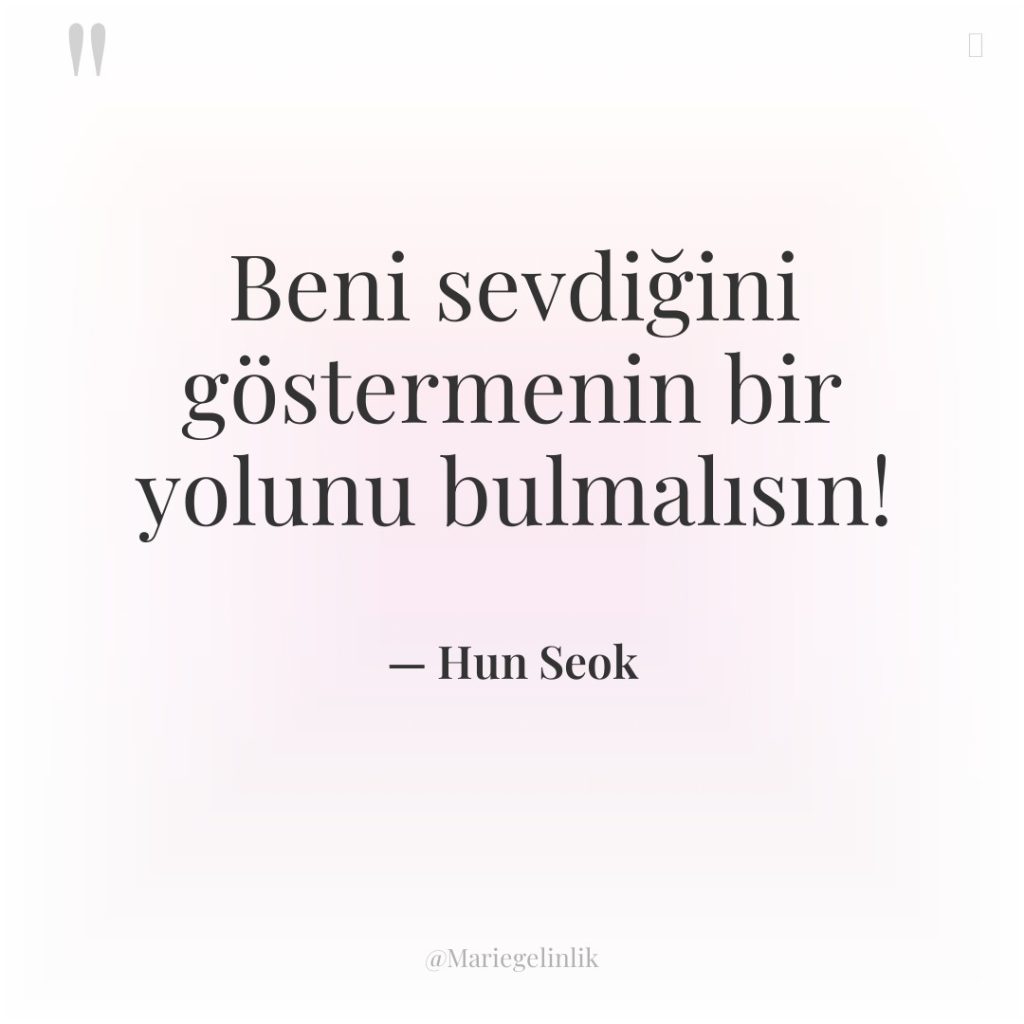 Beni sevdiğini göstermenin bir yolunu bulmalısın!