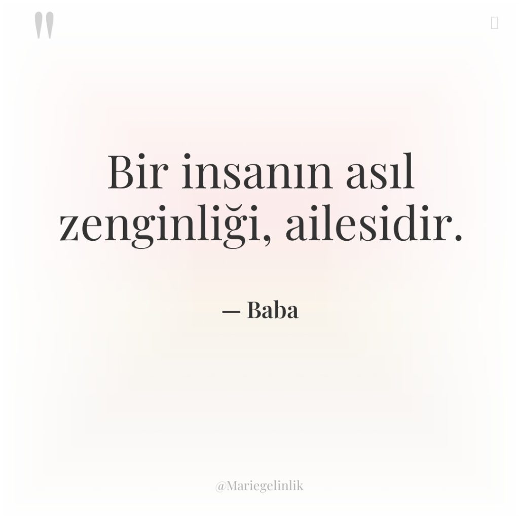 Bir insanın asıl zenginliği, ailesidir.