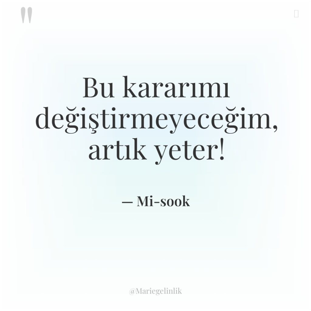 Bu kararımı değiştirmeyeceğim, artık yeter!