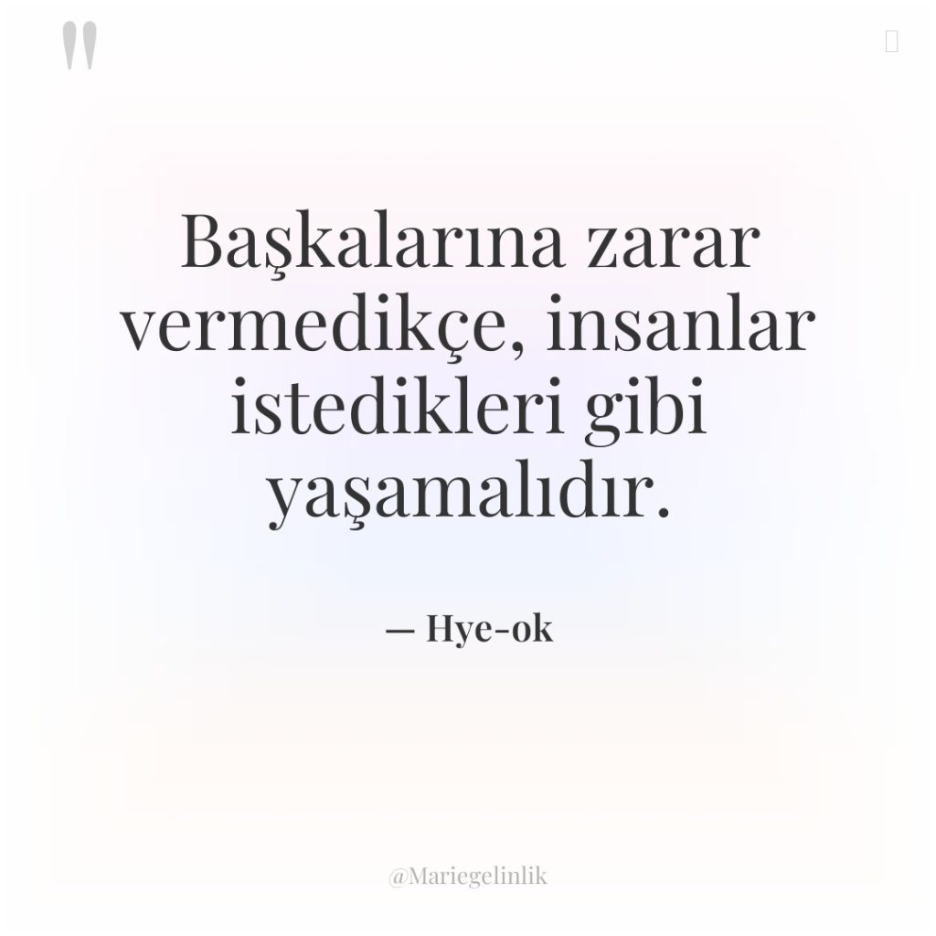 Başkalarına zarar vermedikçe, insanlar istedikleri gibi yaşamalıdır.