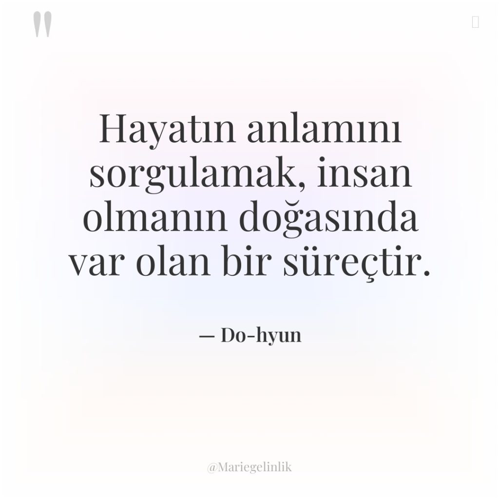 Hayatın anlamını sorgulamak, insan olmanın doğasında var olan bir süreçtir.