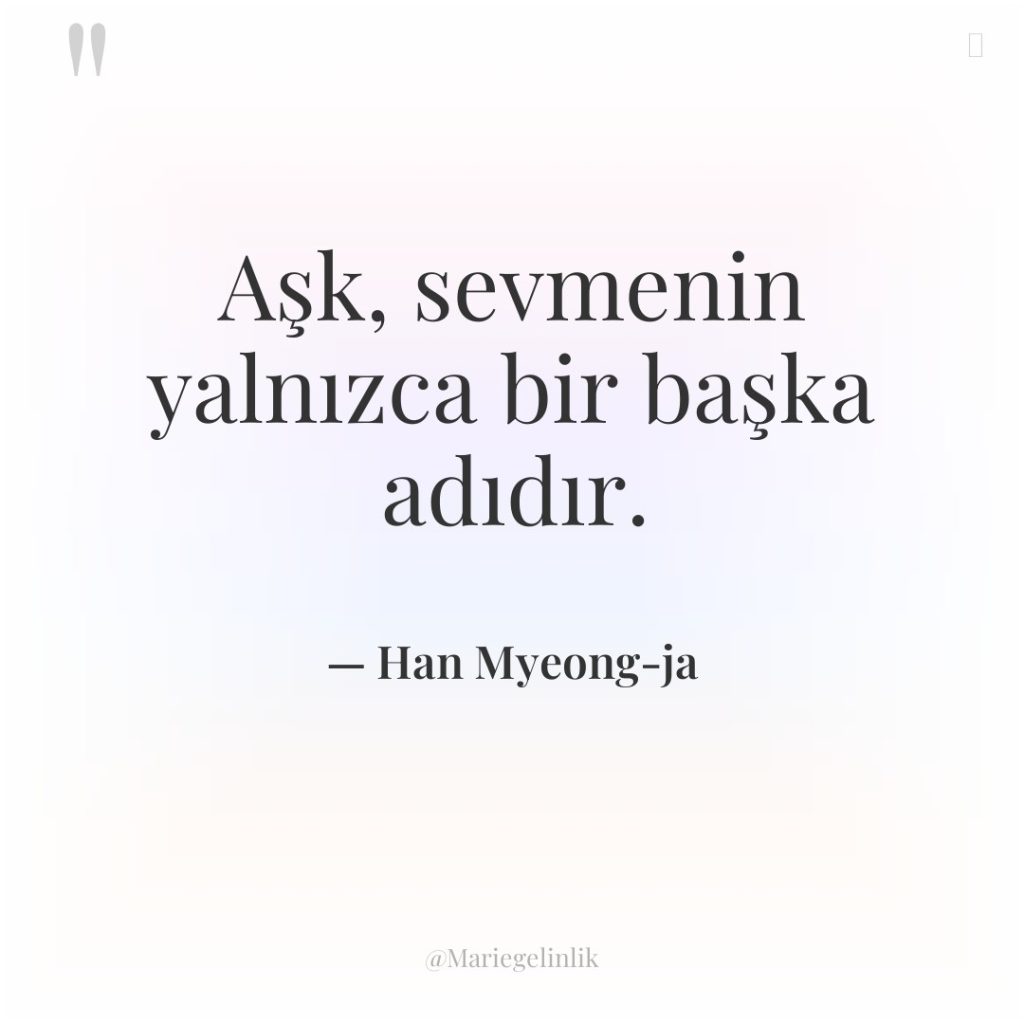 Aşk, sevmenin yalnızca bir başka adıdır.