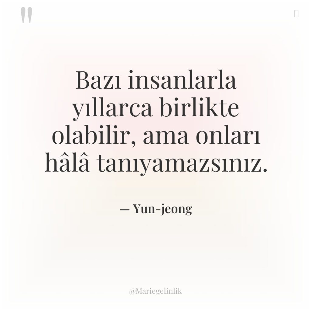 Bazı insanlarla yıllarca birlikte olabilir, ama onları hâlâ tanıyamazsınız.