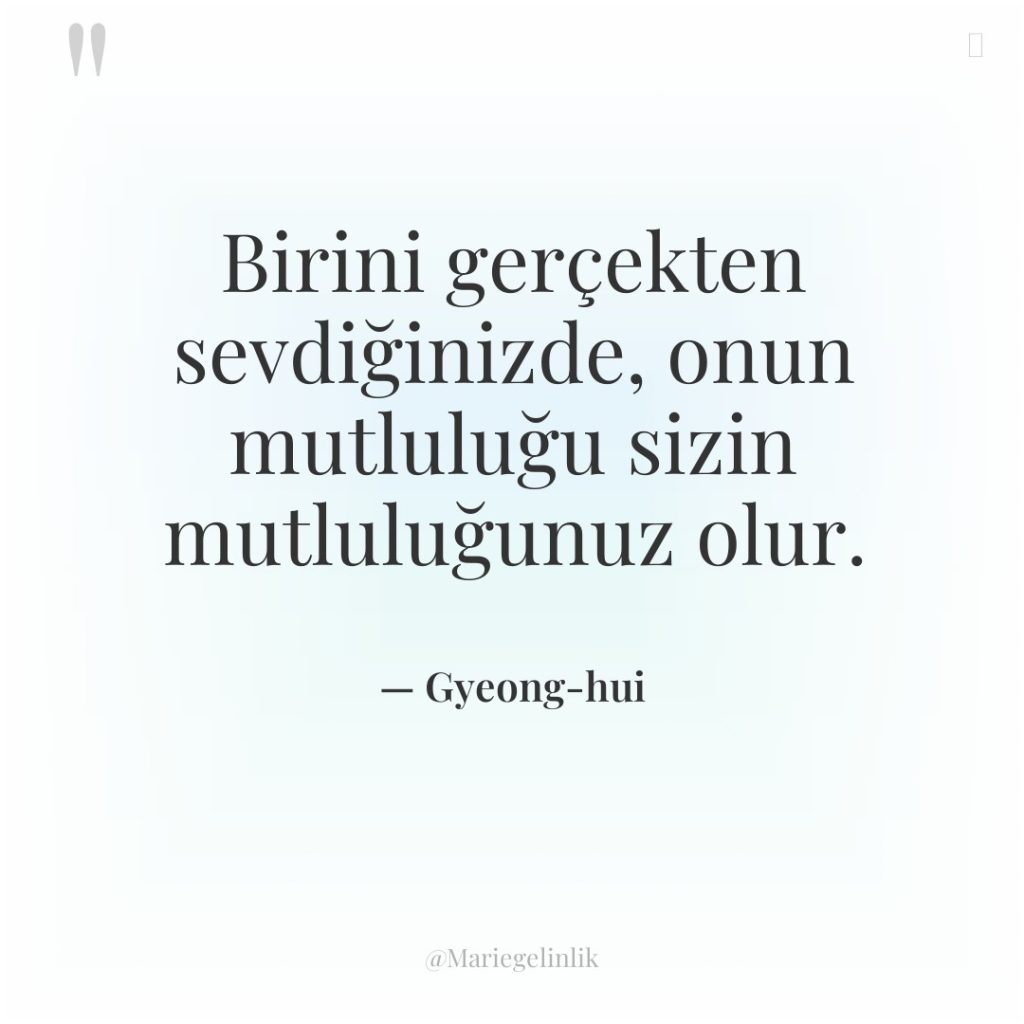 Birini gerçekten sevdiğinizde, onun mutluluğu sizin mutluluğunuz olur.