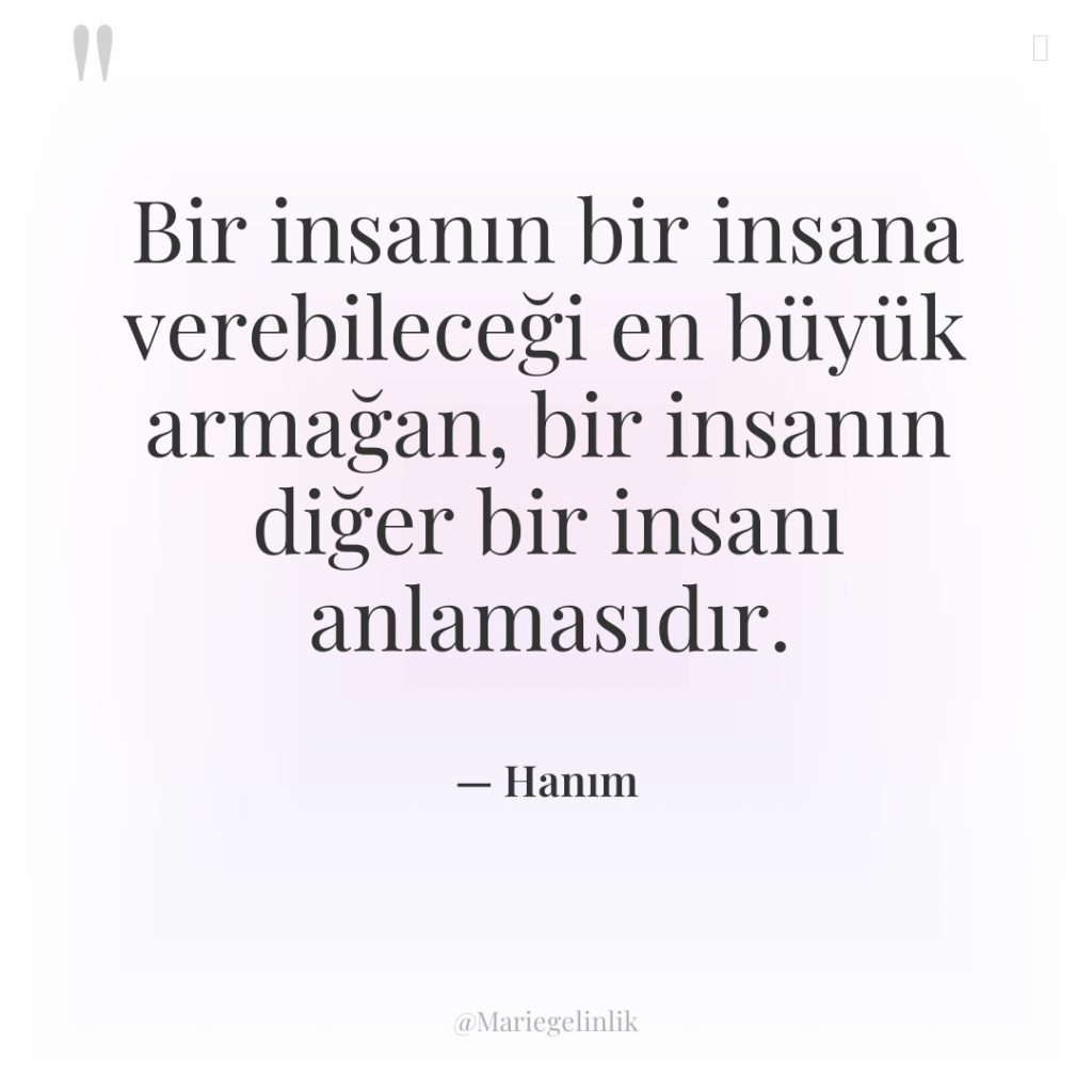 Bir insanın bir insana verebileceği en büyük armağan, bir insanın…