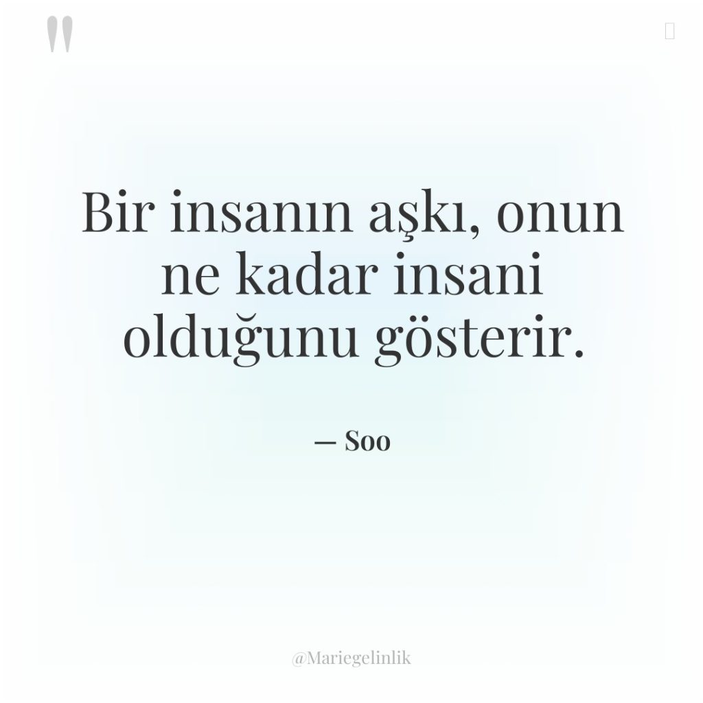 Bir insanın aşkı, onun ne kadar insani olduğunu gösterir.