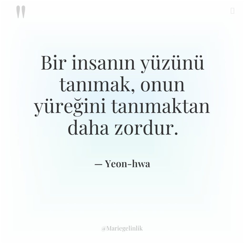 Bir insanın yüzünü tanımak, onun yüreğini tanımaktan daha zordur.