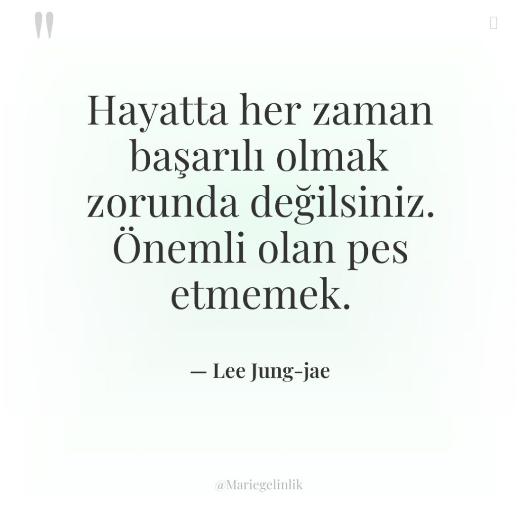 Hayatta her zaman başarılı olmak zorunda değilsiniz. Önemli olan pes…