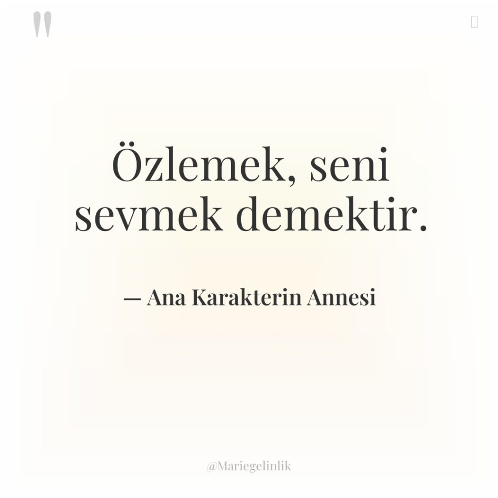 Özlemek, seni sevmek demektir.