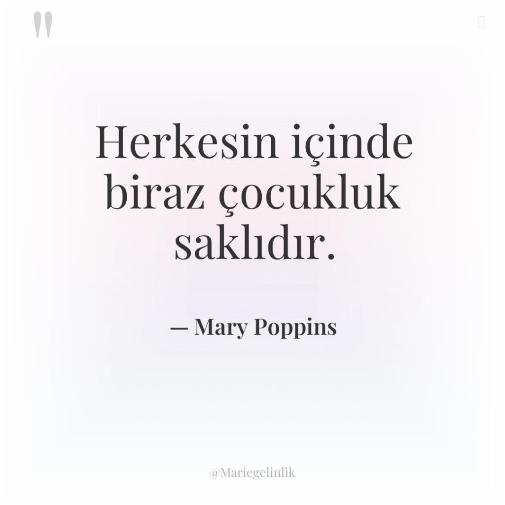Herkesin içinde biraz çocukluk saklıdır.