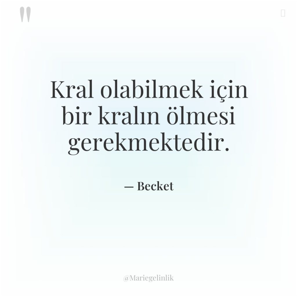 Kral olabilmek için bir kralın ölmesi gerekmektedir.