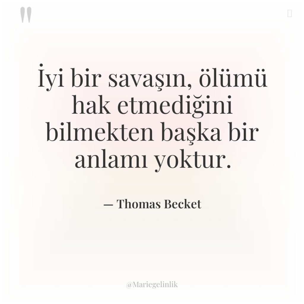 İyi bir savaşın, ölümü hak etmediğini bilmekten başka bir anlamı…
