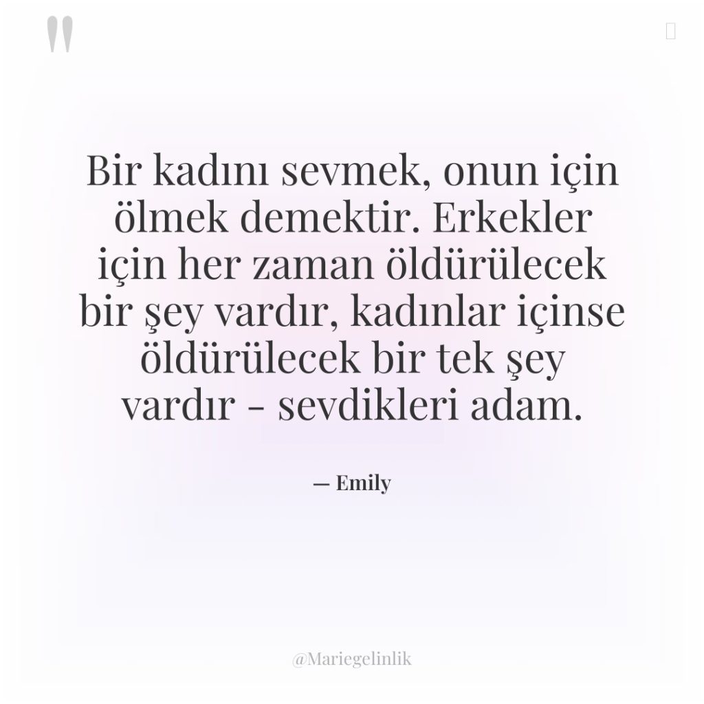 Bir kadını sevmek, onun için ölmek demektir. Erkekler için her…