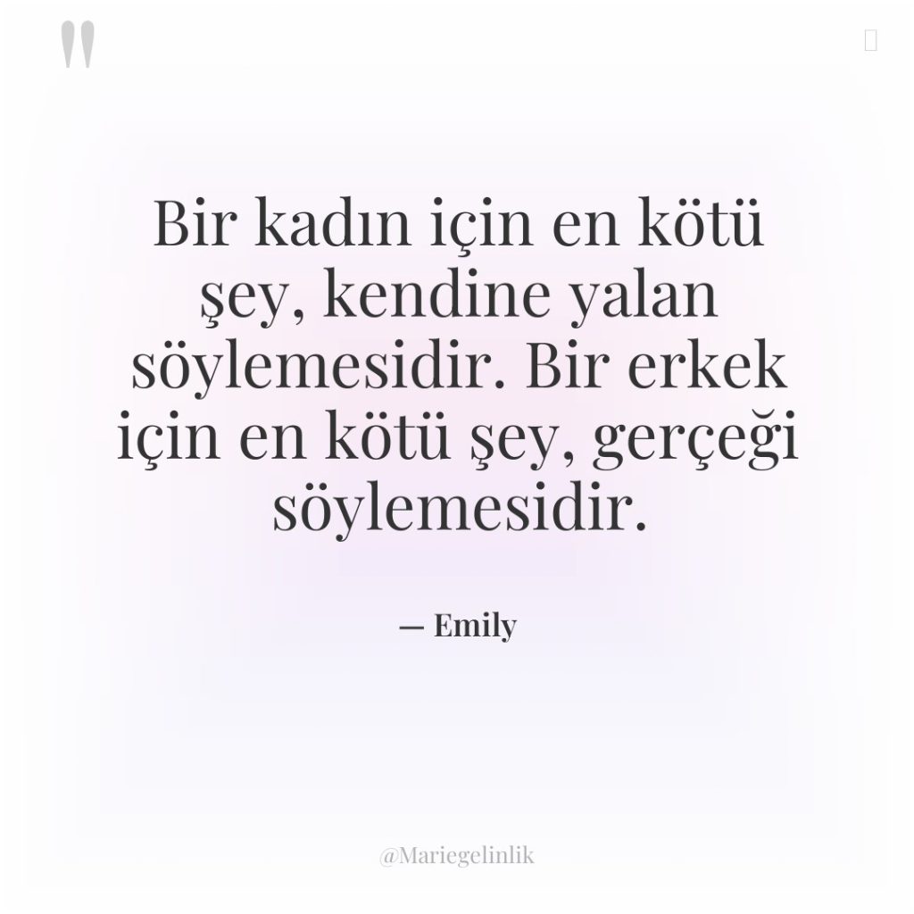 Bir kadın için en kötü şey, kendine yalan söylemesidir. Bir…