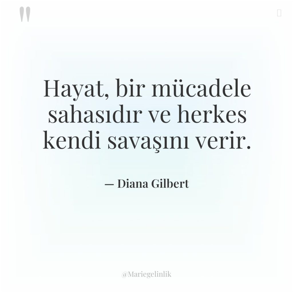 Hayat, bir mücadele sahasıdır ve herkes kendi savaşını verir.