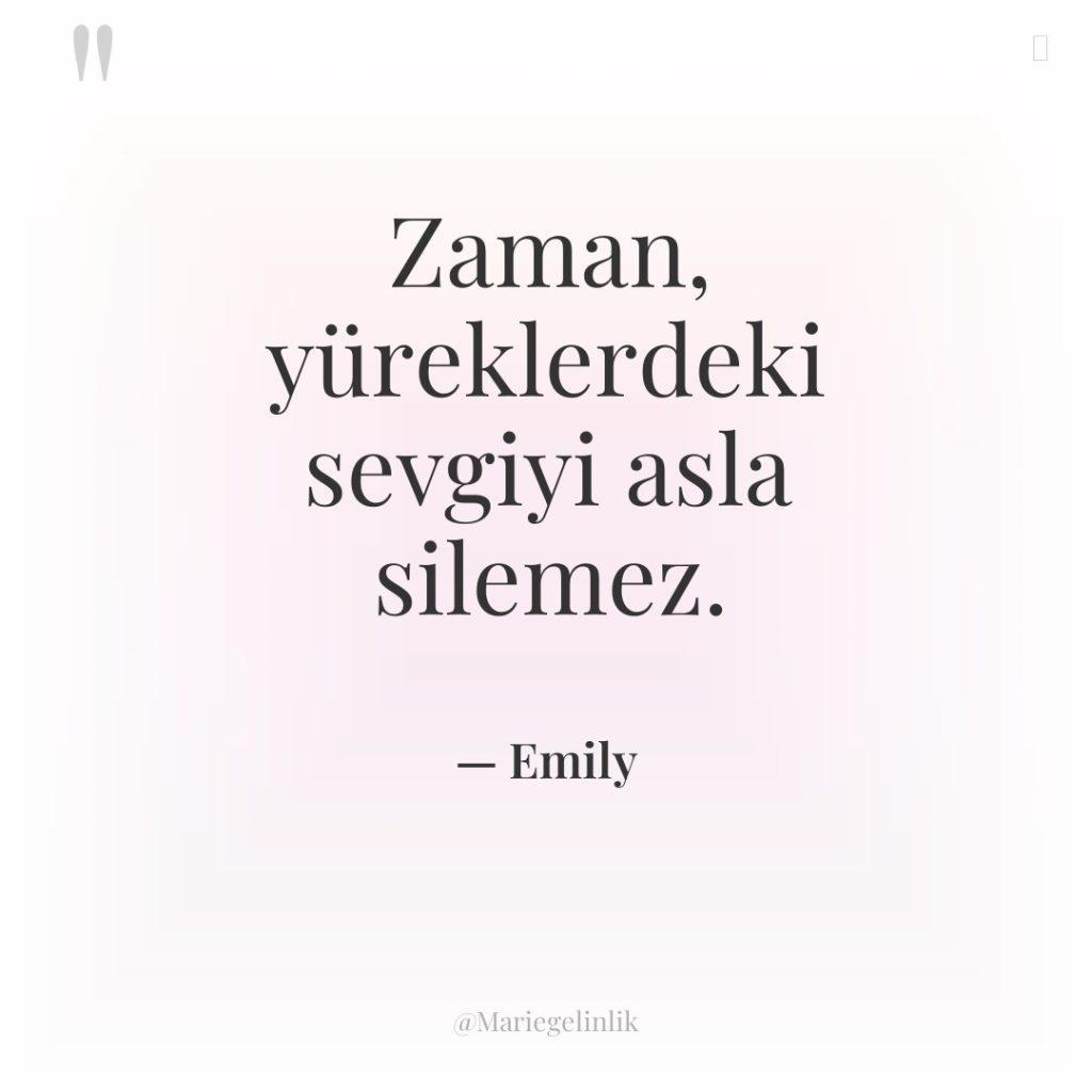 Zaman, yüreklerdeki sevgiyi asla silemez.