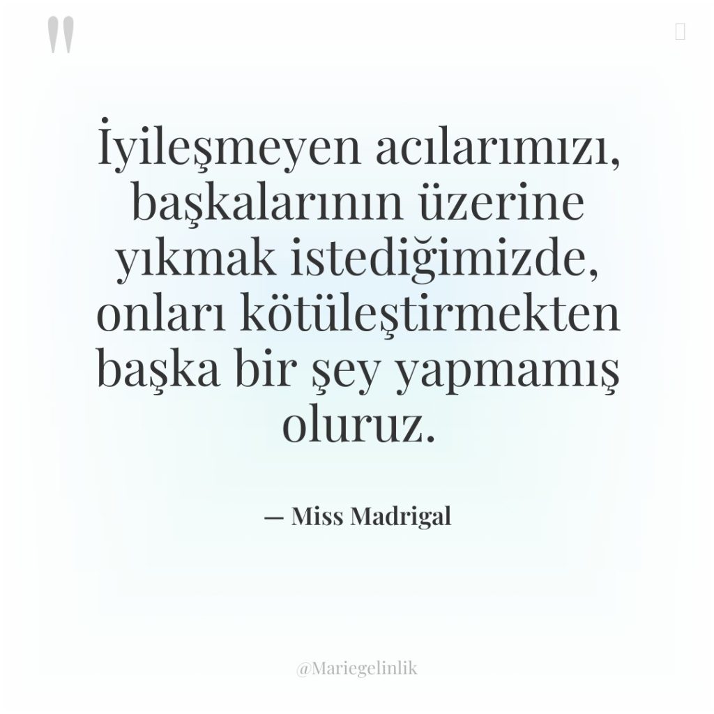 İyileşmeyen acılarımızı, başkalarının üzerine yıkmak istediğimizde, onları kötüleştirmekten başka bir…