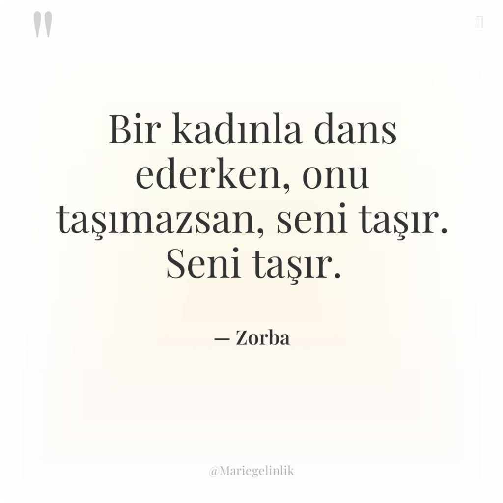 Bir kadınla dans ederken, onu taşımazsan, seni taşır. Seni taşır.