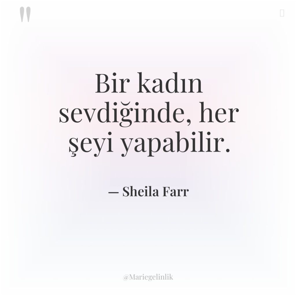 Bir kadın sevdiğinde, her şeyi yapabilir.