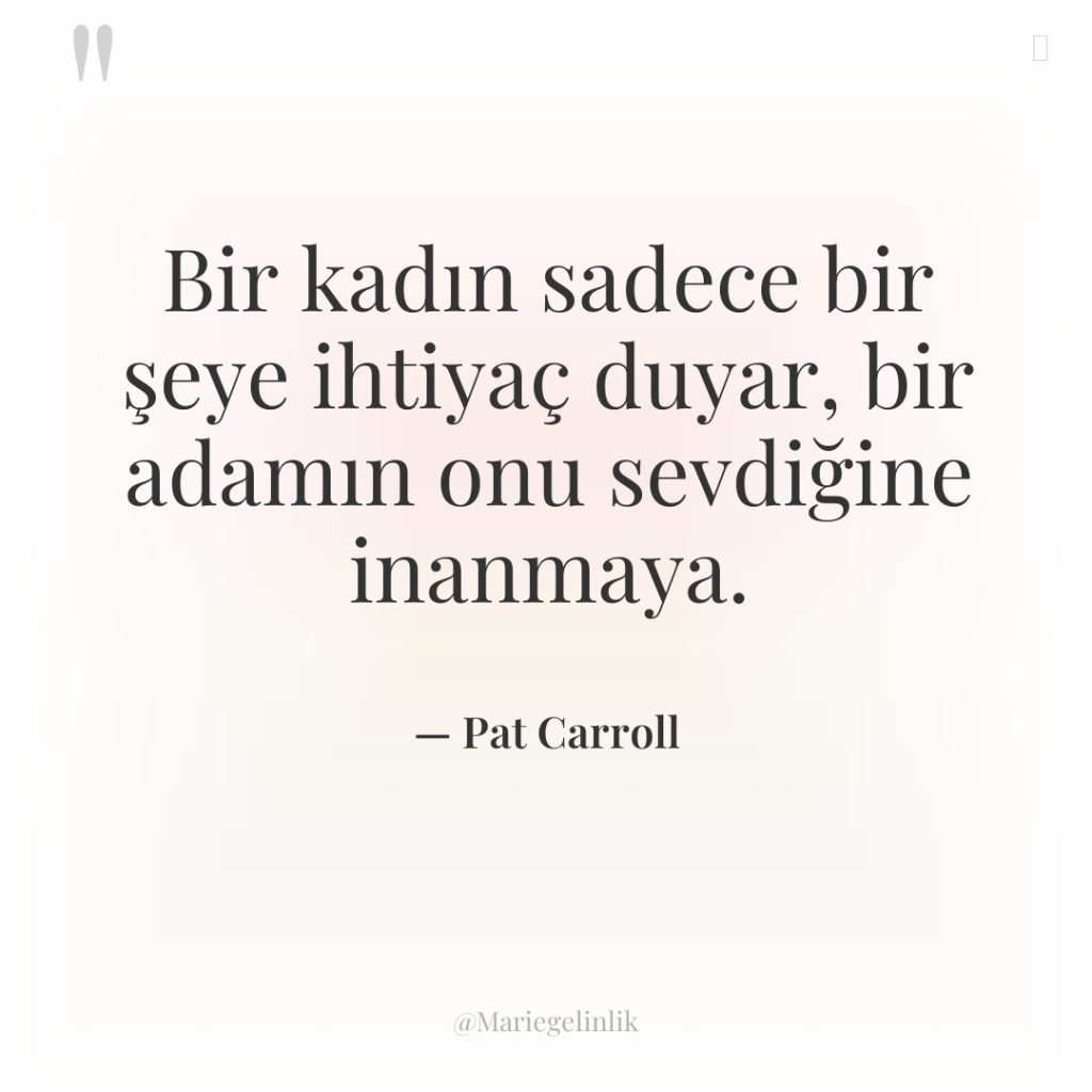 Bir kadın sadece bir şeye ihtiyaç duyar, bir adamın onu…