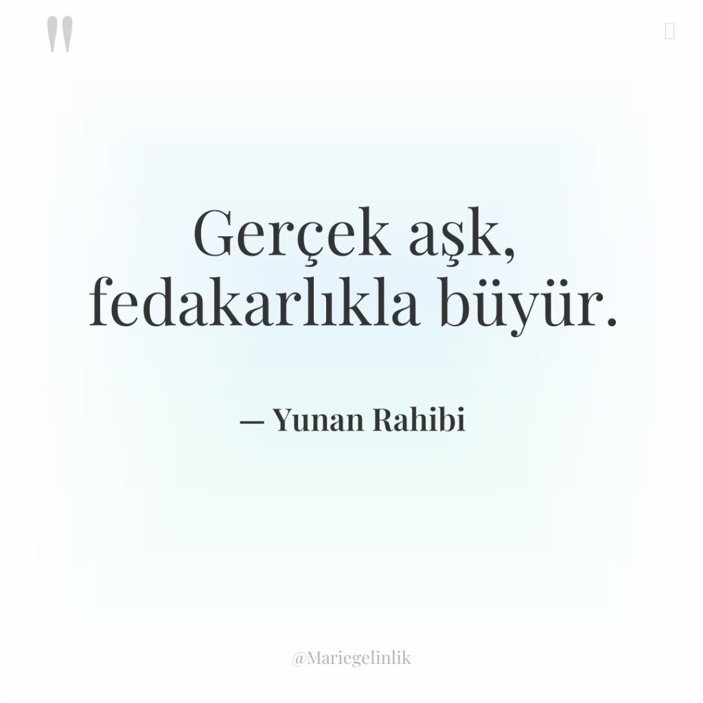 Gerçek aşk, fedakarlıkla büyür.