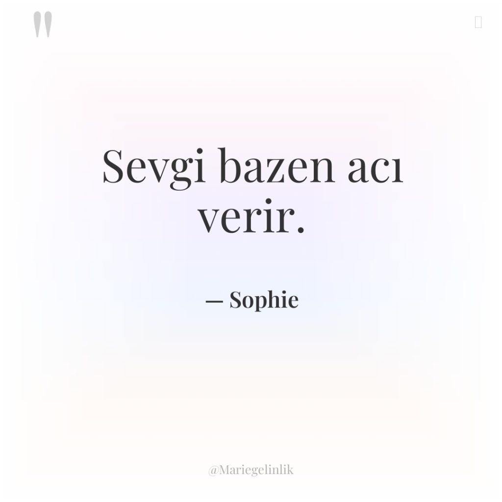 Sevgi bazen acı verir.