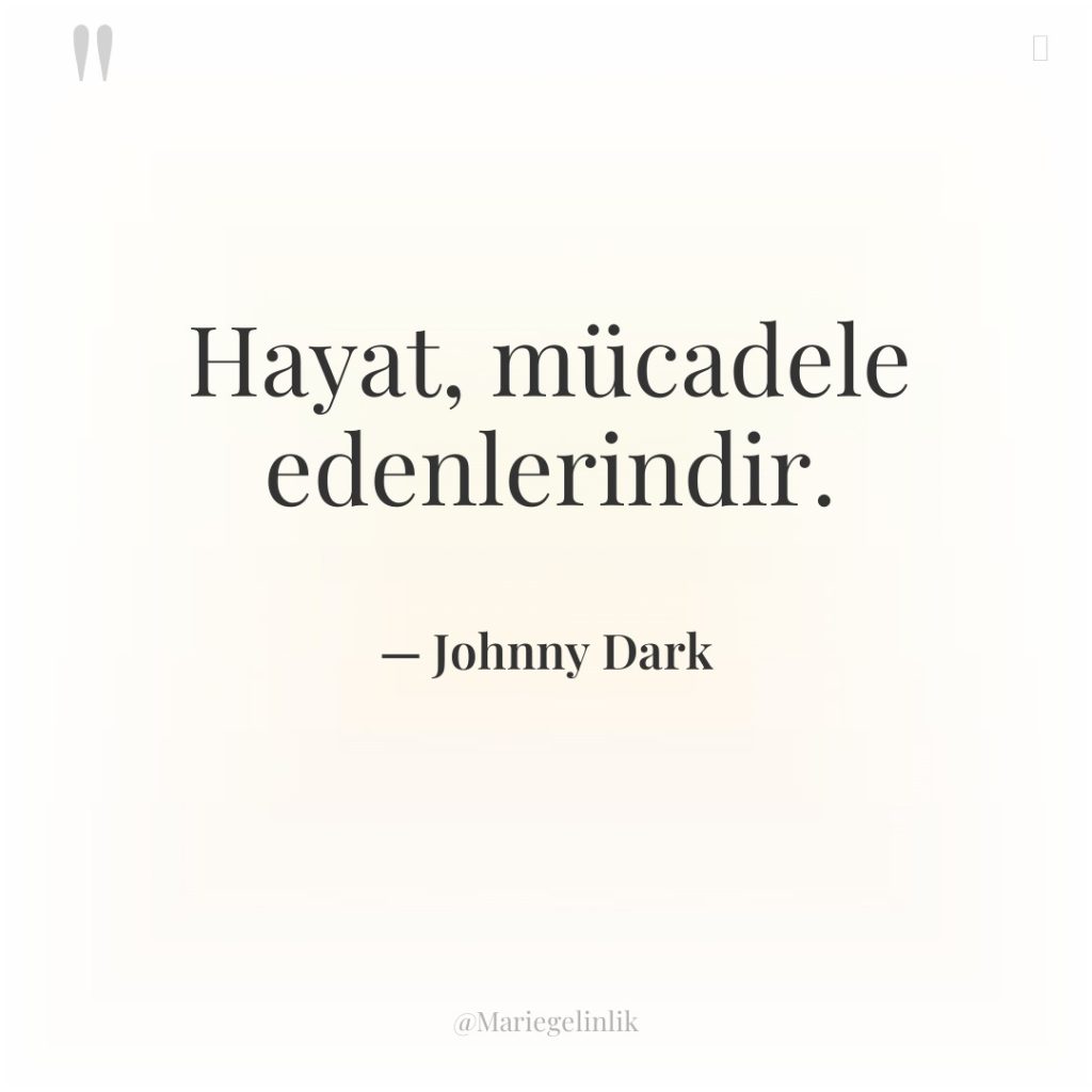 Hayat, mücadele edenlerindir.