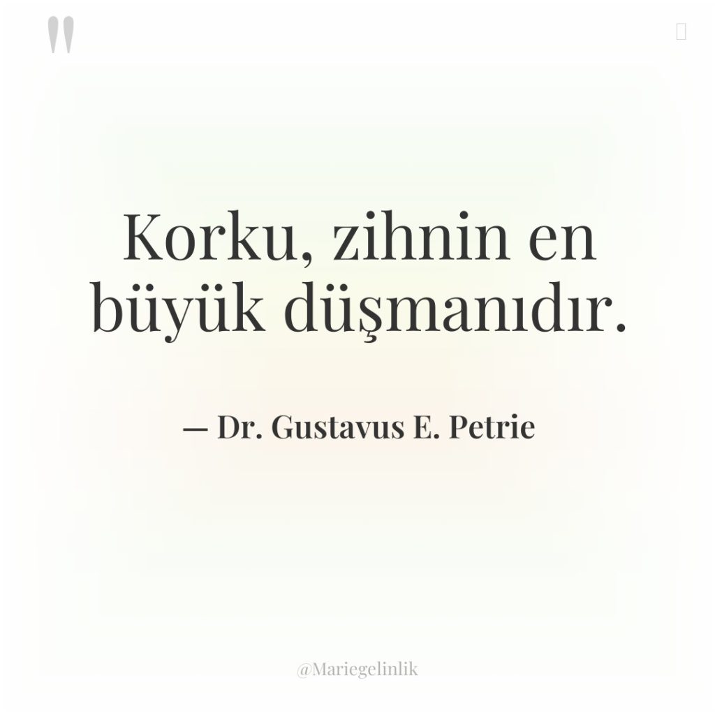 Korku, zihnin en büyük düşmanıdır.