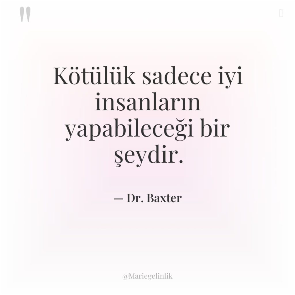 Kötülük sadece iyi insanların yapabileceği bir şeydir.