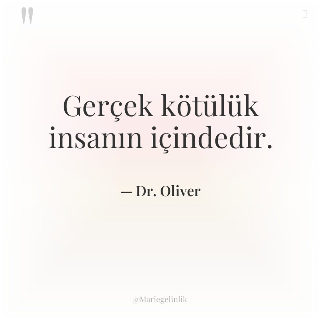 Gerçek kötülük insanın içindedir.