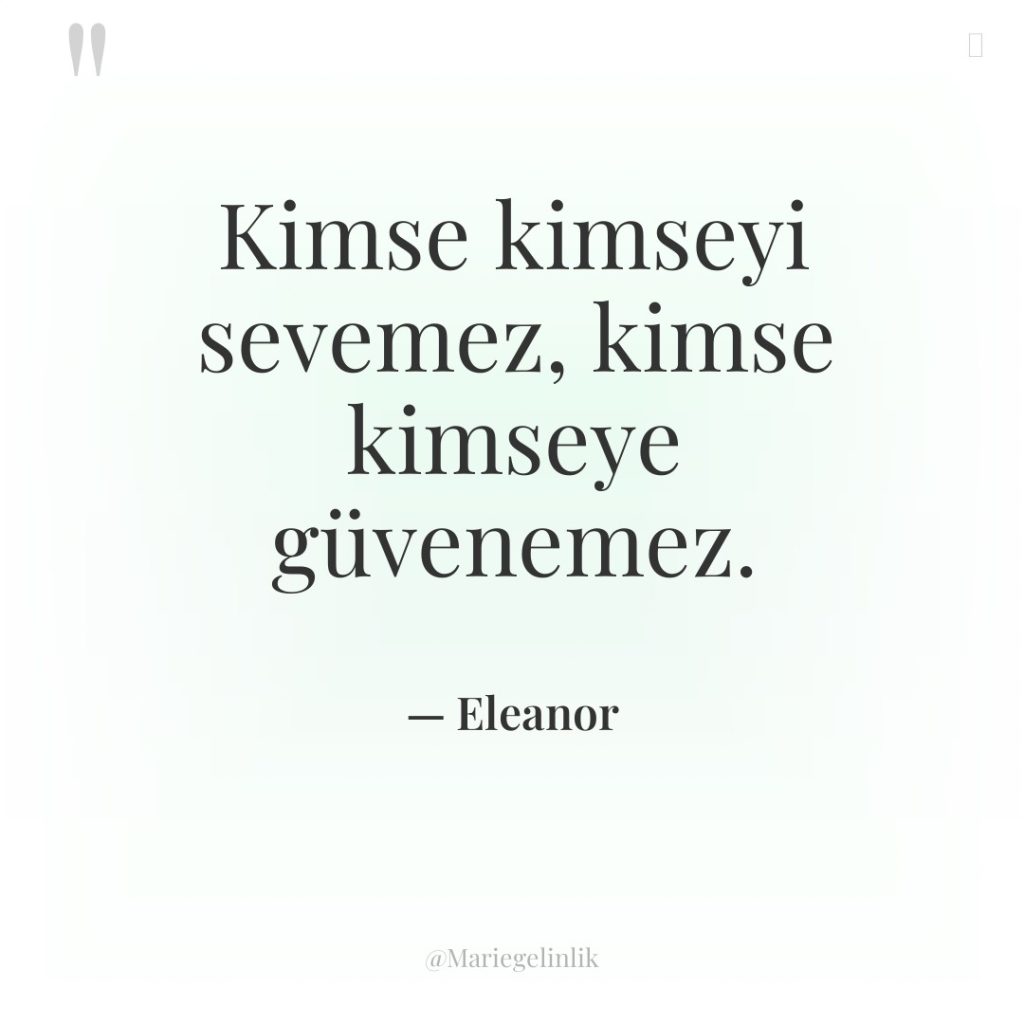 Kimse kimseyi sevemez, kimse kimseye güvenemez.