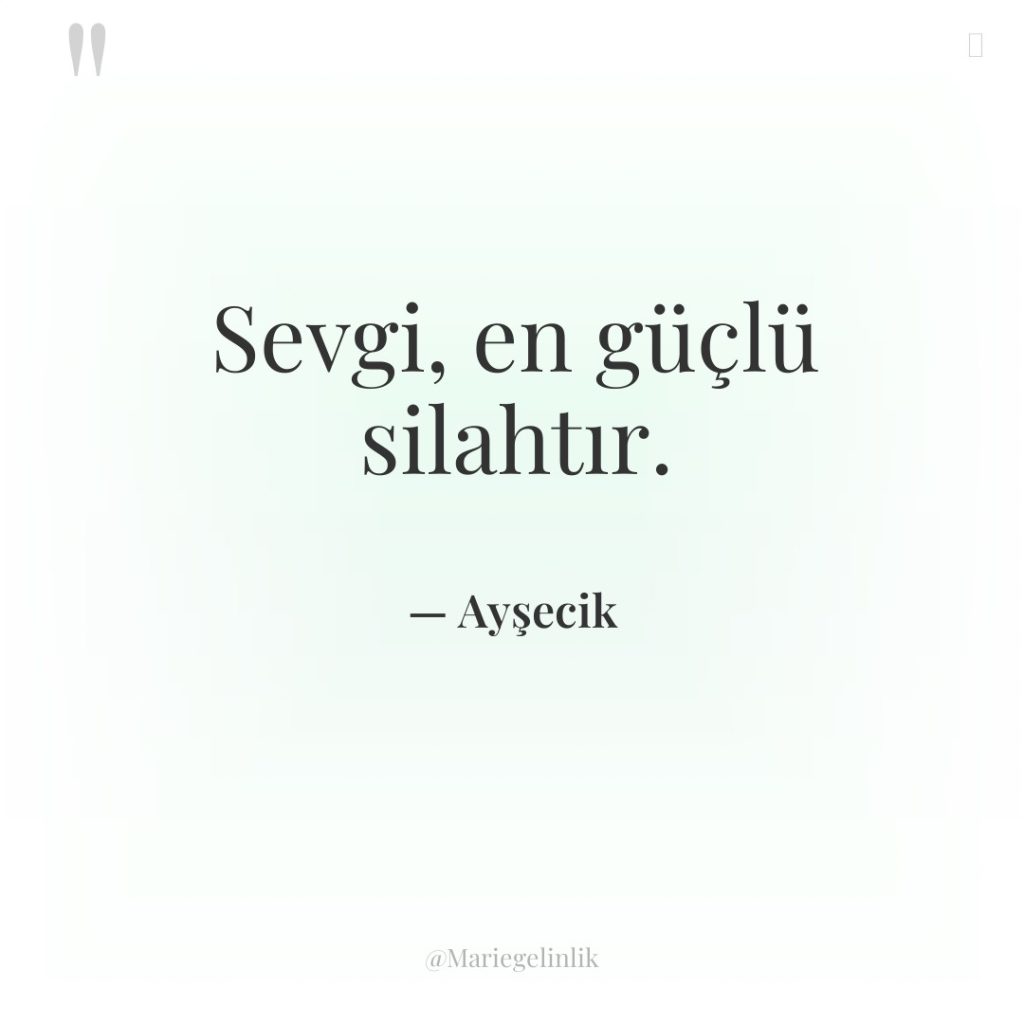 Sevgi, en güçlü silahtır.