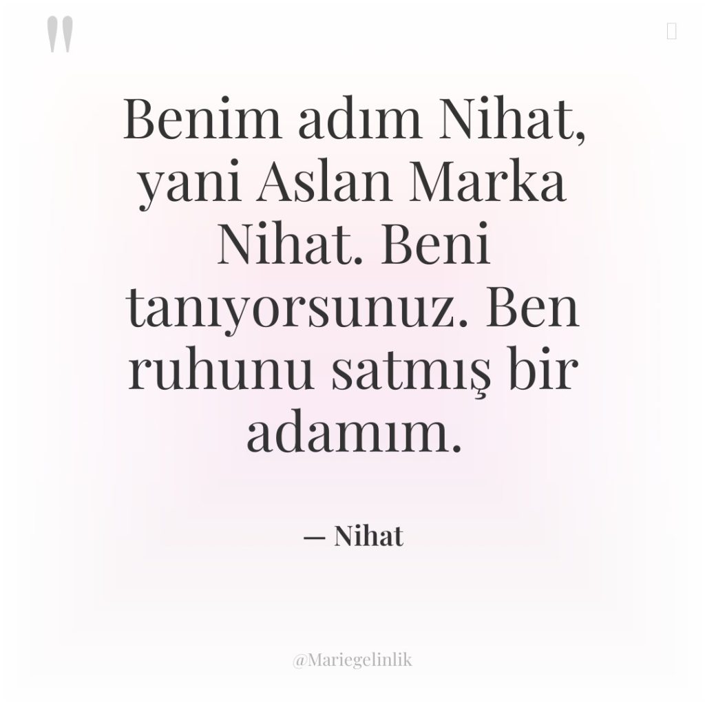 Benim adım Nihat, yani Aslan Marka Nihat. Beni tanıyorsunuz. Ben…