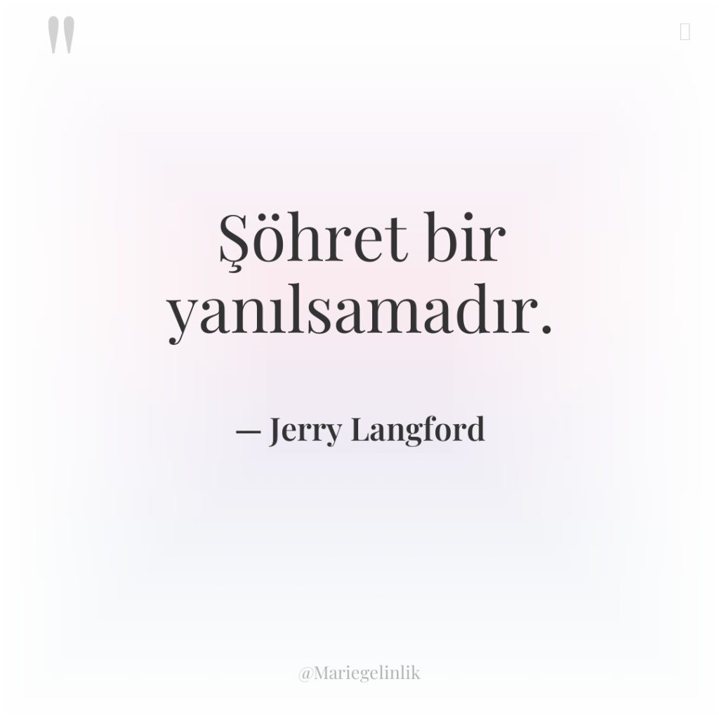 Şöhret bir yanılsamadır.