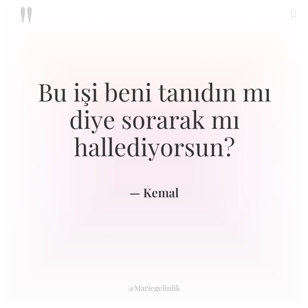 Bu işi beni tanıdın mı diye sorarak mı hallediyorsun?