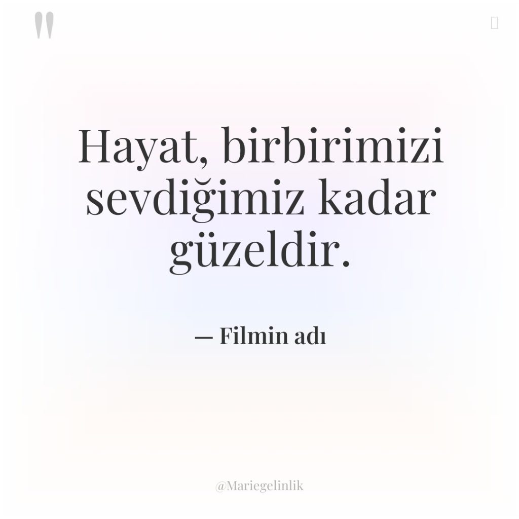 Hayat, birbirimizi sevdiğimiz kadar güzeldir.