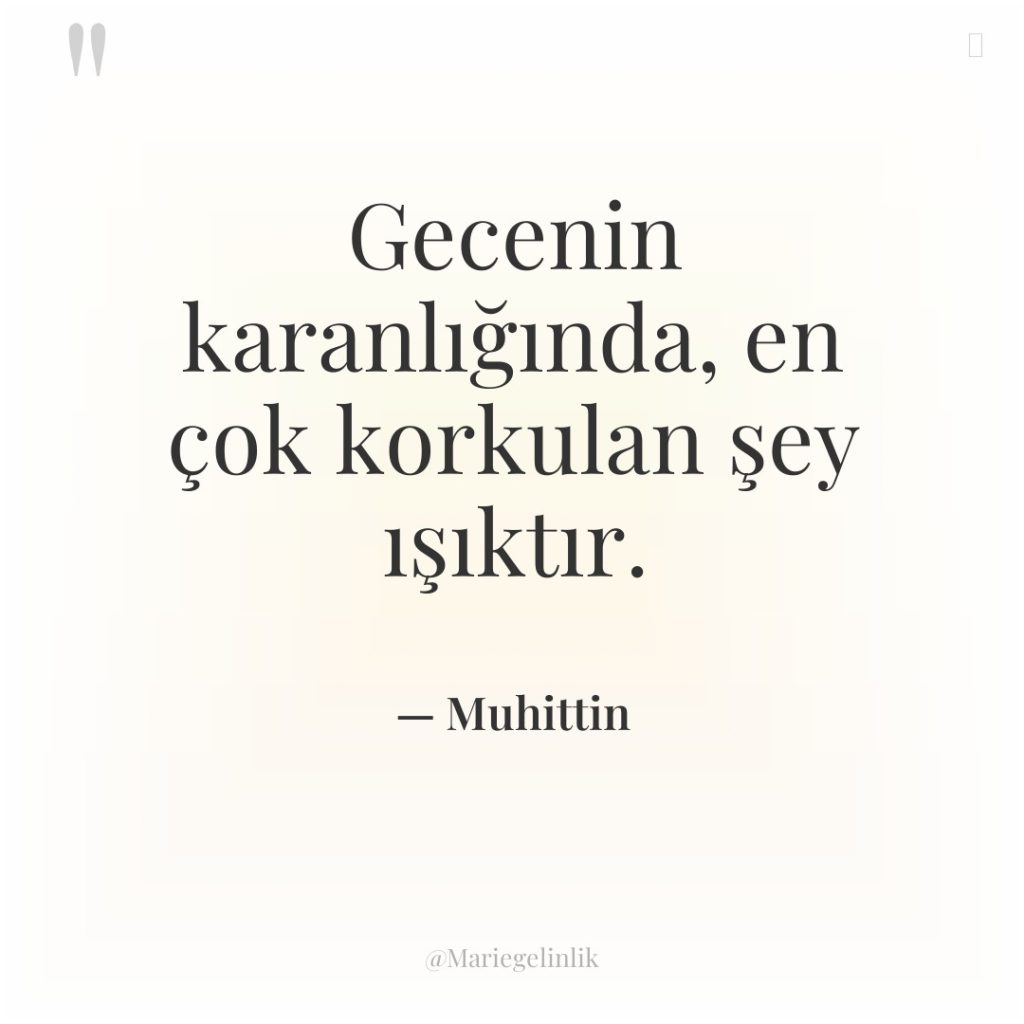 Gecenin karanlığında, en çok korkulan şey ışıktır.