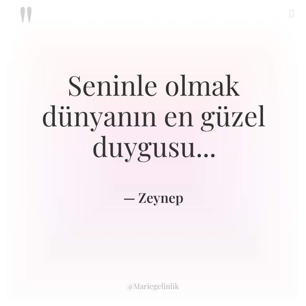 Seninle olmak dünyanın en güzel duygusu…