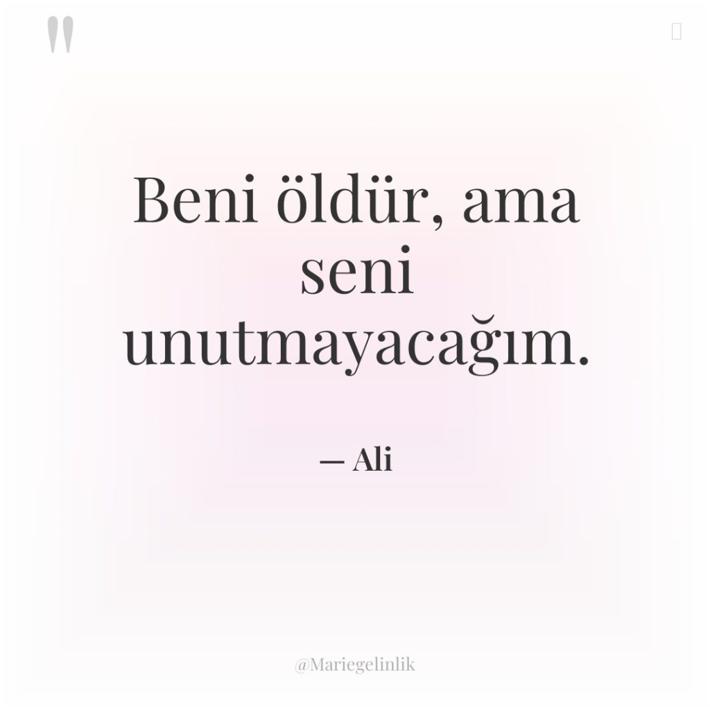 Beni öldür, ama seni unutmayacağım.